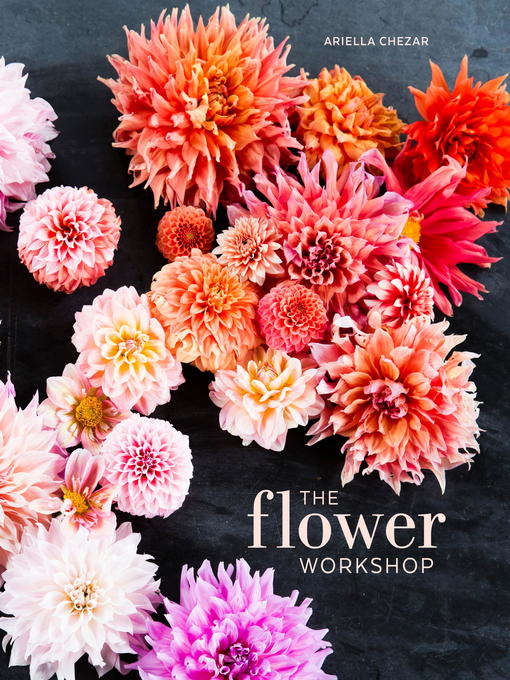 Title details for The Flower Workshop by Ariella Chezar - Wait list